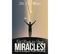 Get Ready for Your Miracles!: How to Conquer Toxic Thinking