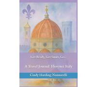 Get Ready, Get Smart, Go! A Travel Journal - Florence Italy