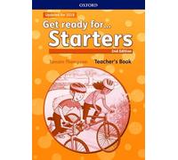 Get Ready Starters Second Edition.Teacher's Book: Maximize chances of exam success with Get ready for...Starters, Movers and Flyers!