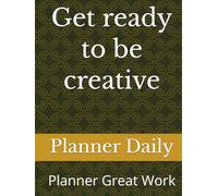 Get ready to be creative: Planner Great Work