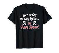 Get Ready To Say Hello...To Davy Jones! Divertente Pirata Invecchiato Maglietta
