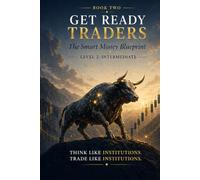 Get Ready Traders: Smart Money Mastery: Liquidity, Traps, Order Blocks & The Institutional Edge