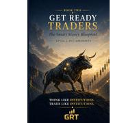 Get Ready Traders: Smart Money Mastery: Liquidity, Traps, Order Blocks & The Institutional Edge