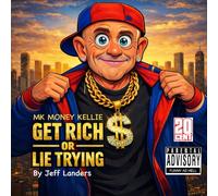 Get Rich or Lie Trying: The MK MONEY KELLIEE Story