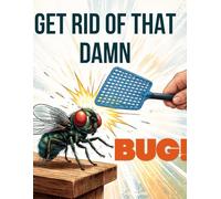 Get Rid of that Damn Bug!