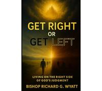 Get Right or Get Left: Living on the Right Side of God