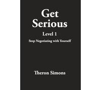 Get Serious Level 1: Stop Negotiating with Yourself