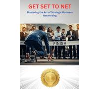 GET SET TO NET: Mastering the Art of Business Networking