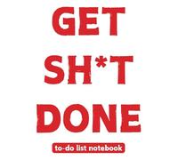 GET SH*T DONE: A 185-Page Lined Notebook for Your Ideas, Plans, and Goals