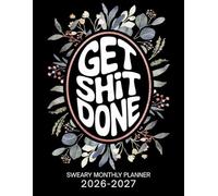 Get Shit Done 2026-2027 Sweary Monthly Planner: Large Two year Calendar, Organizer With Swear Word Affirmation, Inspirational Cuss Word | Funny Gifts For Tired-Ass Women