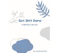 Get Shit Done: A Workout Journal