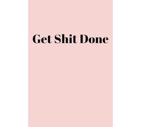 Get Shit Done Journal: To Do List | Daily Notebook | Funny Gift | Productivity | Daily Planner | 6 x 9-inches | Checklist