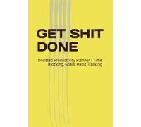GET SHIT DONE: Undated Productivity Planner I Time Blocking, Goals, Habit Tracking