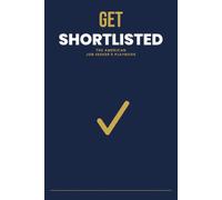 Get Shortlisted: The American Job Seeker's Playbook