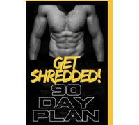 Get Shredded - 90 Day Plan