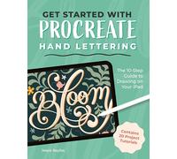 Get Started with Procreate Hand Lettering: The 10-Step Guide to Drawing on Your iPad: The 10-Step Guide to Drawing on Your iPad