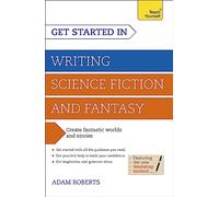Adam Roberts Get Started in Writing Science Fiction and Fantasy (Tascabile)