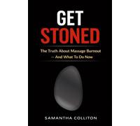 GET STONED: The Truth About Massage Burnout - And What To Do Now
