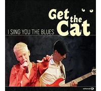 Get The Cat - I Sing You The Blues