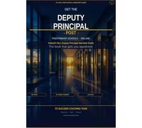 Get the Deputy Principal Post - Primary: The Complete Interview and Application Guide for Irish Primary Schools