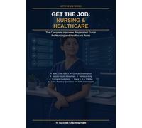 Get the Job: Nursing & Healthcare: Interview Preparation for Nurses and Healthcare Professionals