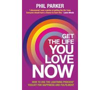 Phil Parker Get the Life You Love, Now (Tascabile)