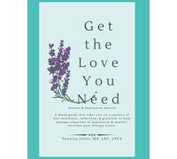 Get the Love You Need: Anxiety & Depression Journal with Therapy Notes: 8-W uide that takes you on a journey of self-awareness, reflection, & ... & anxiety. Includes post therapy notes.