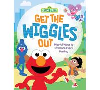 Get the Wiggles Out: Playful Ways to Embrace Every Feeling