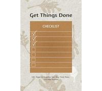 Get Things Done: 100 Pages to Organize Your Day, Track Tasks, and Stay Focused