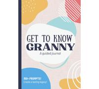 Get To Know Granny: A Guided Journal: Life Story Memory Book for Grandma to Fill Out for Grandchild | Christmas, Mothers Day, Birthday Gift Idea for Grandmother from Grandkids, Grandson, Granddaughter