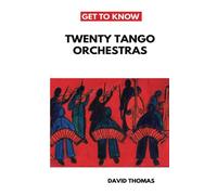 Get To Know Twenty Tango Orchestras