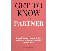 Get To Know Your Partner: Book of Mindful Prompts Healing Reflections and Keepsake Memories in Their Words