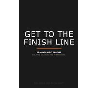 Get to the Finish Line: 12-Month Habit Tracker - Build the Discipline. See the Progress.