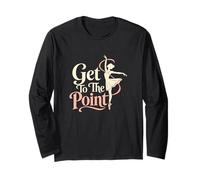 Get To The Point Balletto Pointe Dance Humor Maglia a Manica