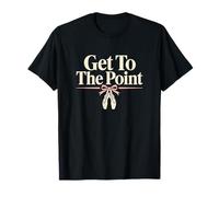 Get To The Point Balletto Pointe Dance Humor Maglietta