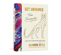 Get Untamed: The Journal (How to Quit Pleasing and Start Living)