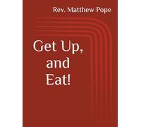 Get Up, and Eat!