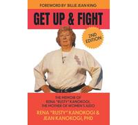 Get Up and Fight: The Memoir of Rena "Rusty" Kanokogi, the Mother of Women's Judo