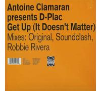 Get Up (It Doesn't Matter) - Antoine Clamaran Presents D-Plac 12"