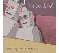 Get Up Kids - Something To Write Home About (10th Anniversary)