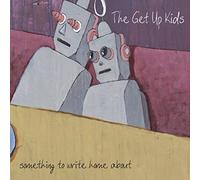 Get Up Kids - Something To Write Home About
