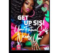 Get up Sis! Your Future Self Needs You