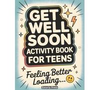 Get Well Soon Activity Book for Teens: Puzzles, Coloring Pages & Brain Games | Fun Care Package Gift Idea for Teen Recovery, Bed Rest, Hospital Stay or Healing Time