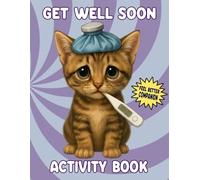 Get Well Soon Activity Book: Relaxing Puzzles & Coloring Pages to Brighten Recovery for Kids, Teens & Adults: Cat Lovers Edition