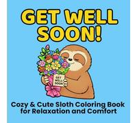 Get Well Soon!: Cozy & Cute Sloth Coloring Book for Relaxation and Comfort