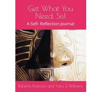 Get What You Need, Sis!: A Self- Reflection Journal