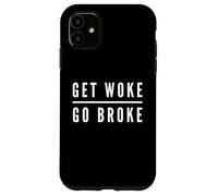 Get Woke Go Broke Anti Woke Free Speech Annulla scherzo culturale Custodia per iPhone 11