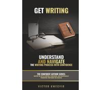 Get Writing: Understand and Navigate the Writing Process with Confidence: 1