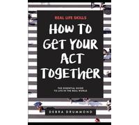 Get Your Act Together: The essential life skills guide for school leavers