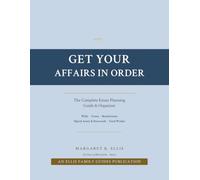 Get Your Affairs in Order: The Complete Estate Planning Guide & Organizer: Wills, Trusts, Digital Assets, and Everything Your Family Needs to Know